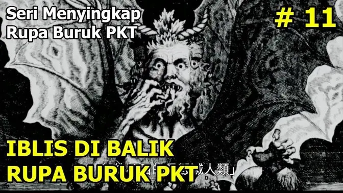 Rupa Buruk PKT 11: Iblis di Balik Rupa Buruk PKT | Serial Khusus "Menyingkap Rupa Buruk PKT"