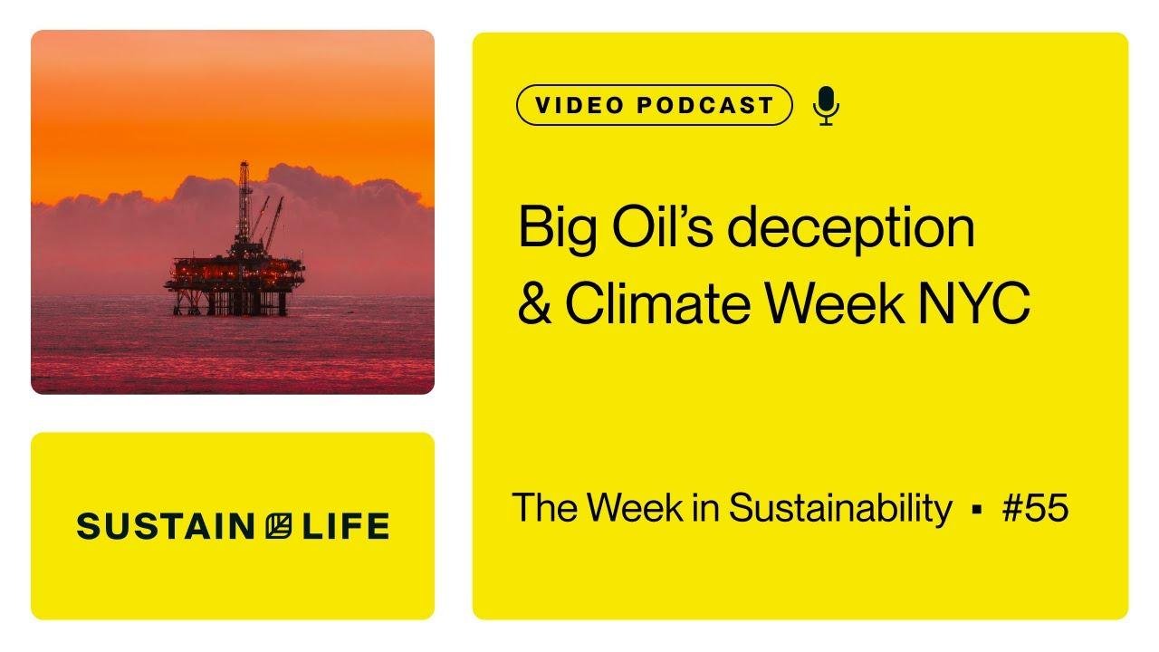 Big Oil's deception and Climate Week NYC // The Week in Sustainability