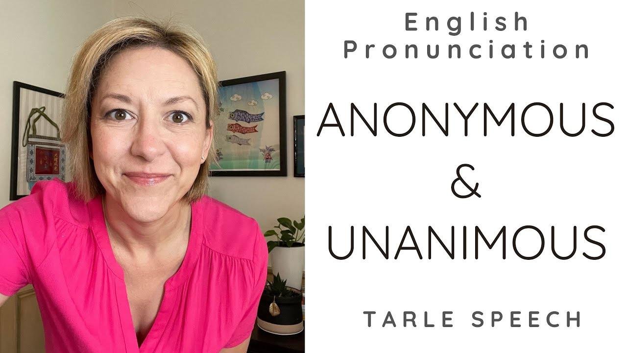 How to Pronounce ANONYMOUS & UNANIMOUS - American English Pronunciation Lesson