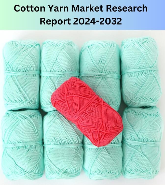 Cotton Yarn Market Size and Growth and Future Trends, 2024-2032