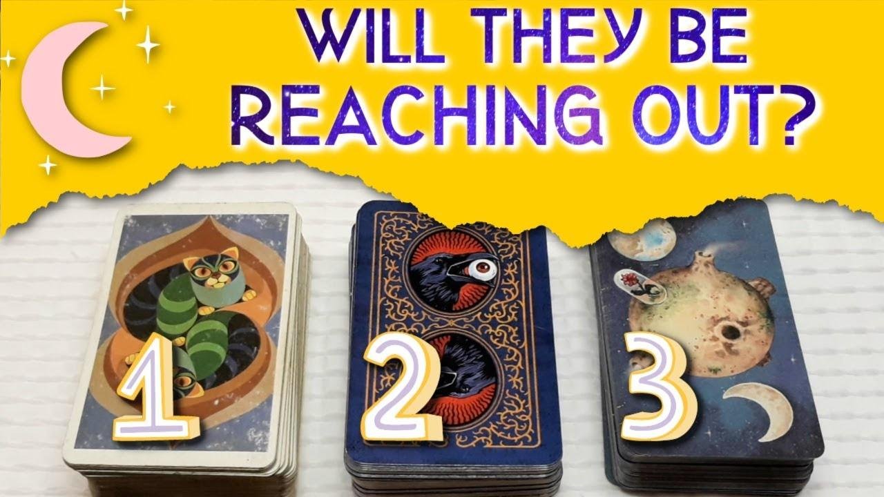 Pick-a-Card: Will They Be Reaching Out to You? (Any Person)