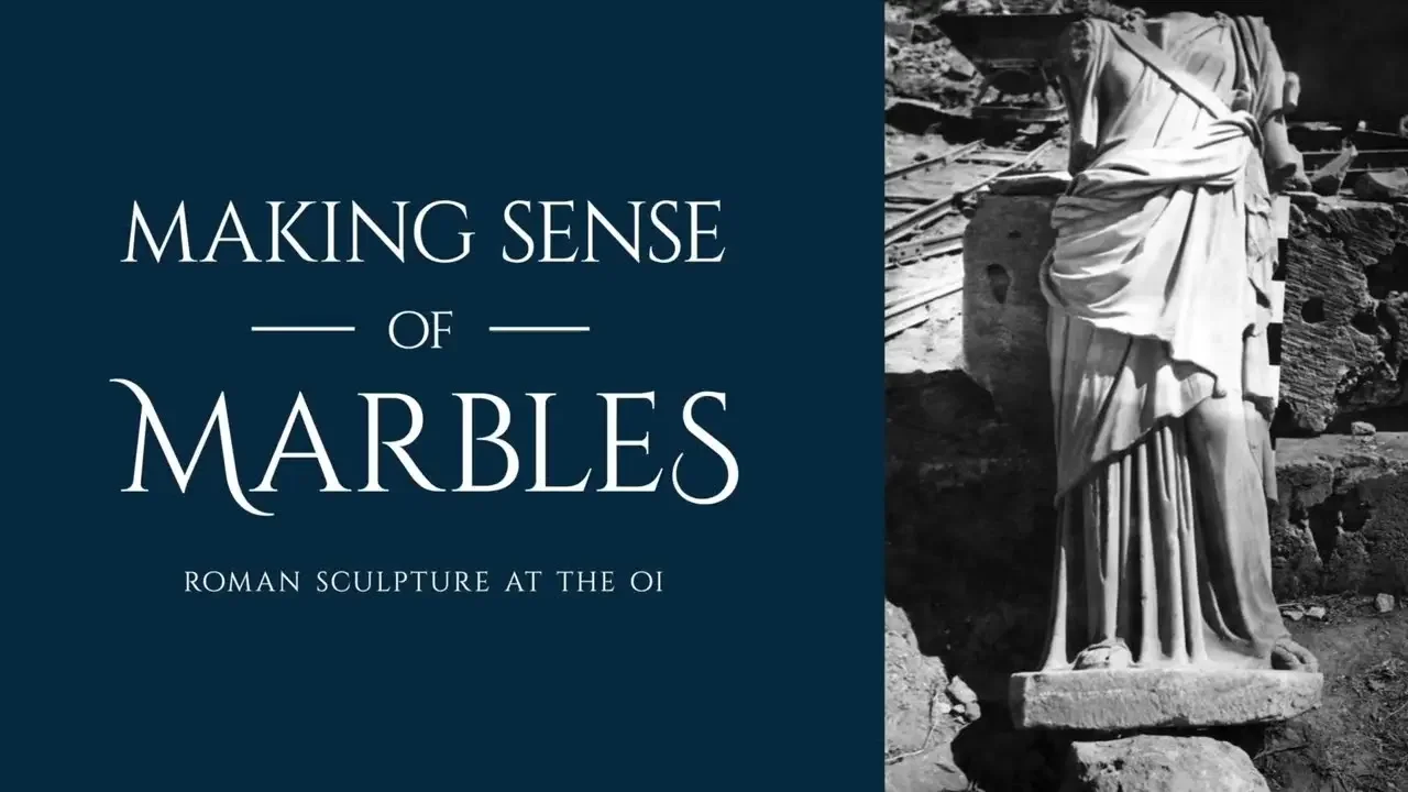 Making Sense of Marbles: Roman Sculpture at the OI | A Special Exhibition