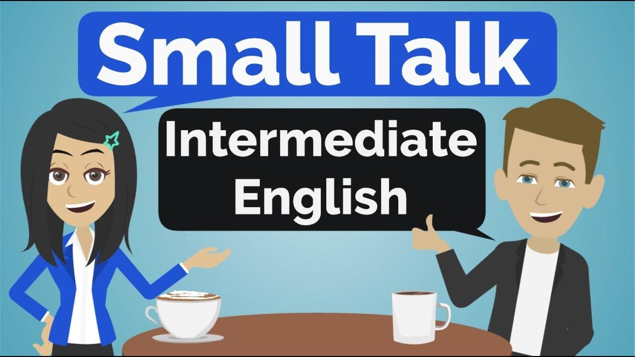 Small Talk | Intermediate English