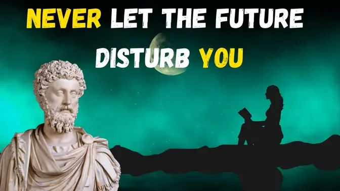 Never Let the Future Disturb You. | Meditation Quotes| Stoicism