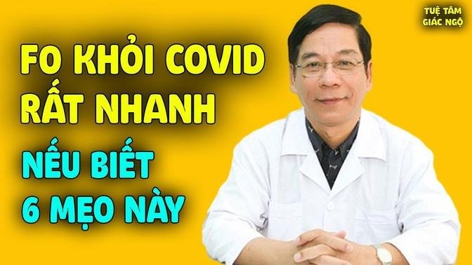 F0 dù yếu hay khỏe chăm làm 6 việc này RẤT MAU KHỎI COVID-19