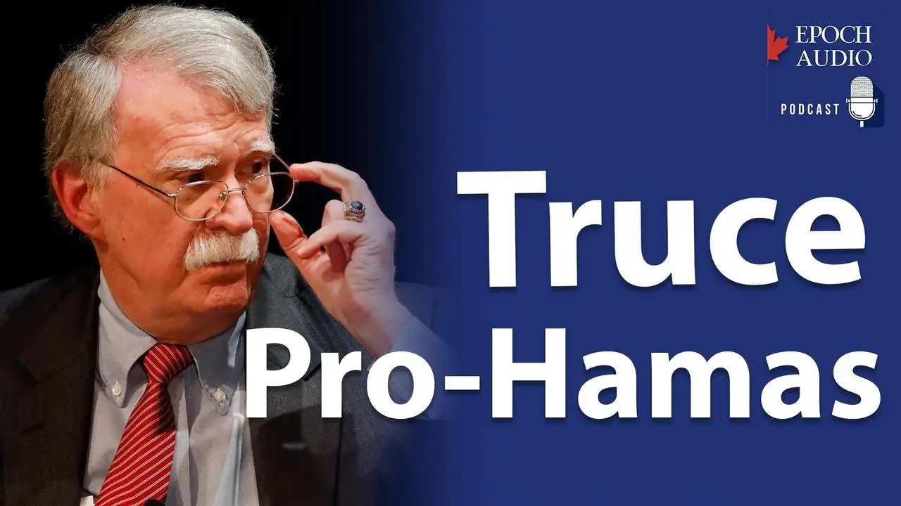 US Efforts to Extend Gaza Truce Are ‘Objectively Pro-Hamas’: John Bolton