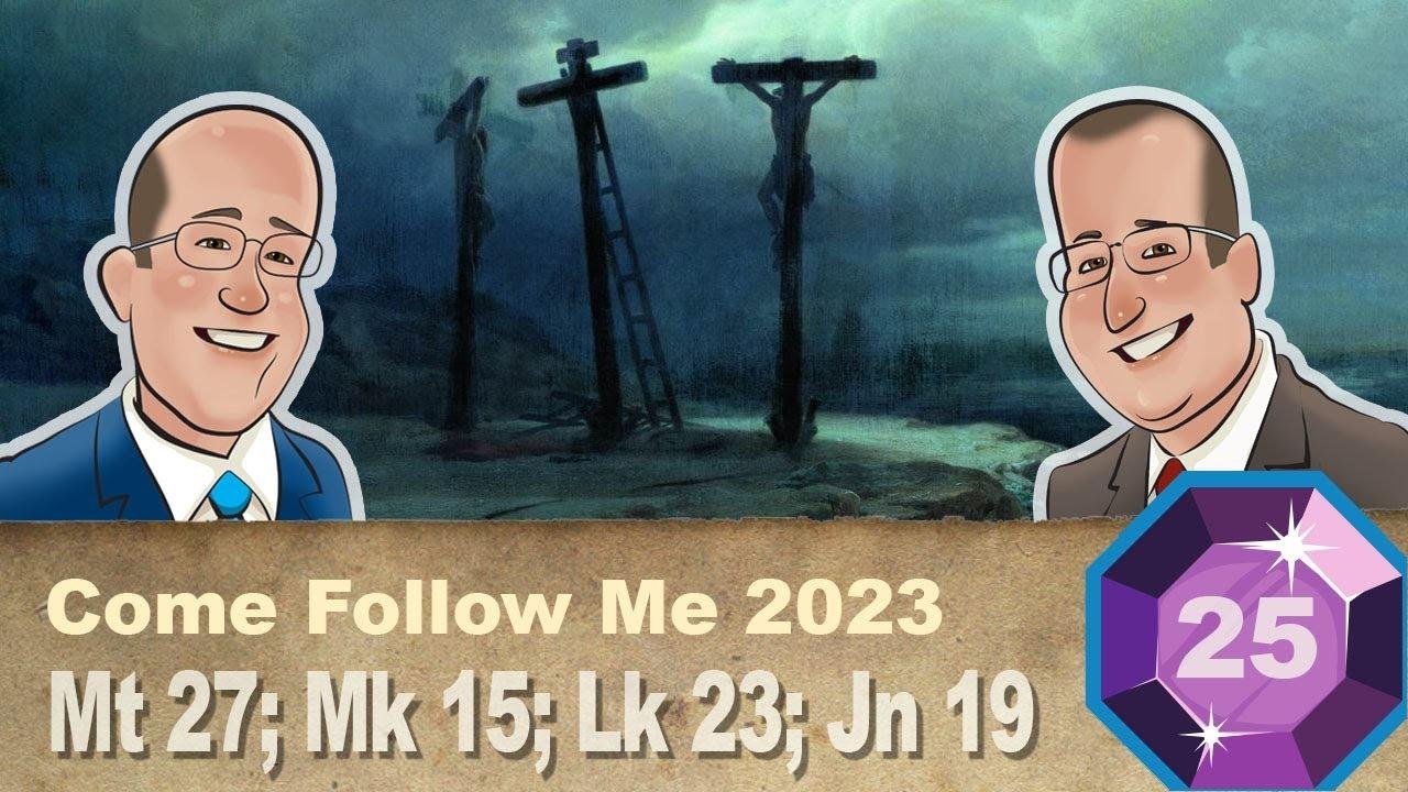 Scripture Gems S04E25-Come Follow Me: Matt. 27; Mark 15; Luke 23; John 19 (June 19-25, 2023)