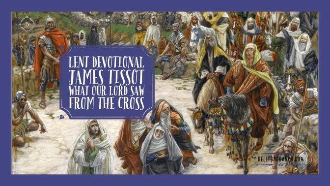 James Tissot - What Our Lord Saw From the Cross (Devotional)