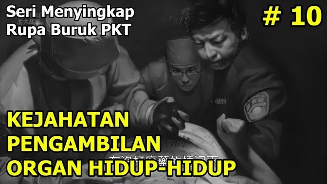 Rupa Buruk PKT 10: Kejahatan Mengerikan: Pengambilan Organ Hidup-Hidup | Serial Khusus