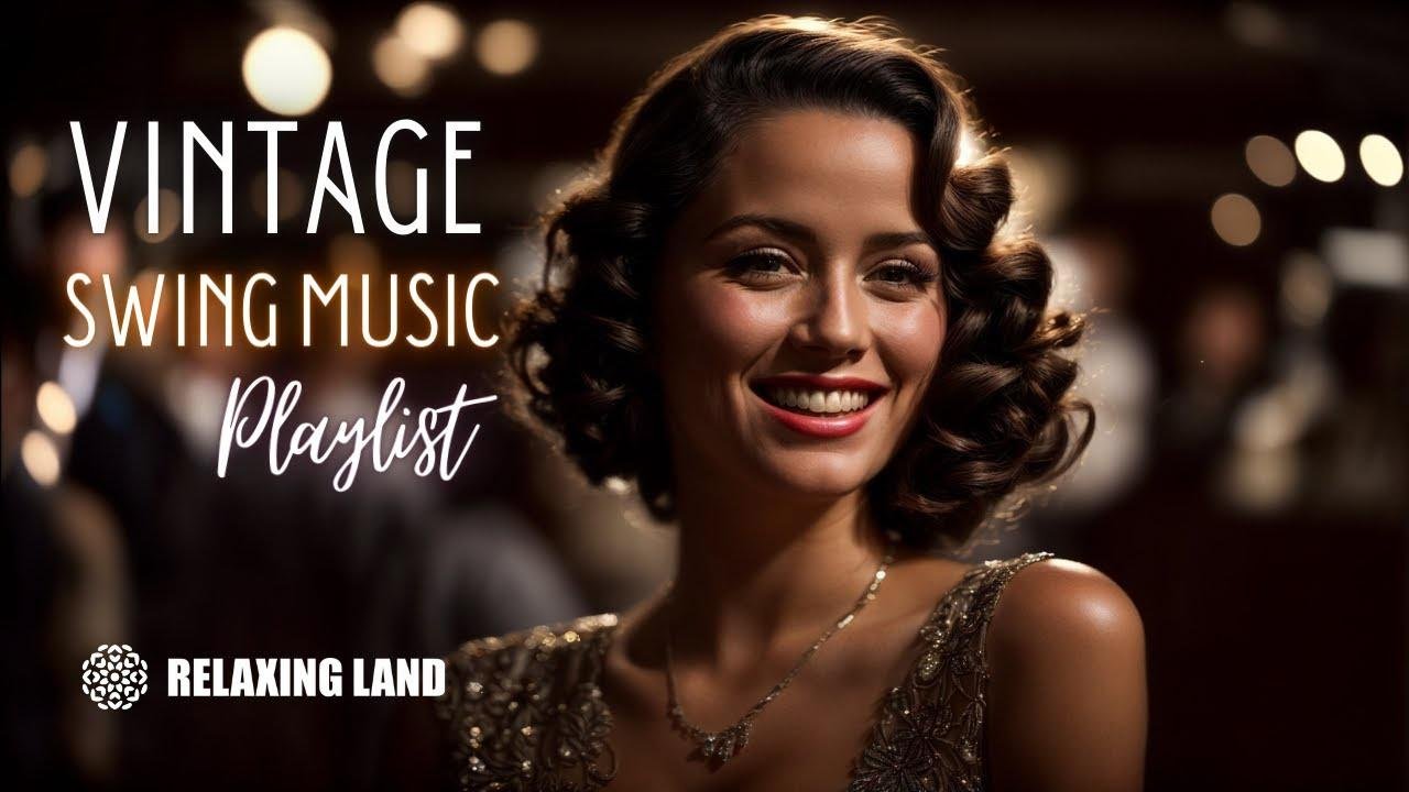 Vintage Swing Music Playlist - 1940s Party Songs