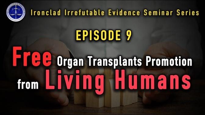 Episode 9: Large-scale Promotions of Rushed Transplants with Living Human Organs 