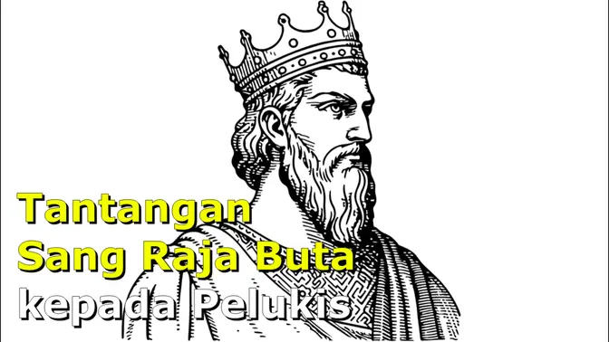 Tantangan Sang Raja Buta kepada Pelukis