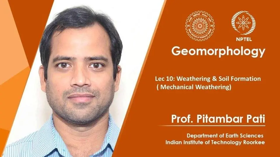 Lec 10 : Weathering & Soil Formation (Mechanical Weathering).