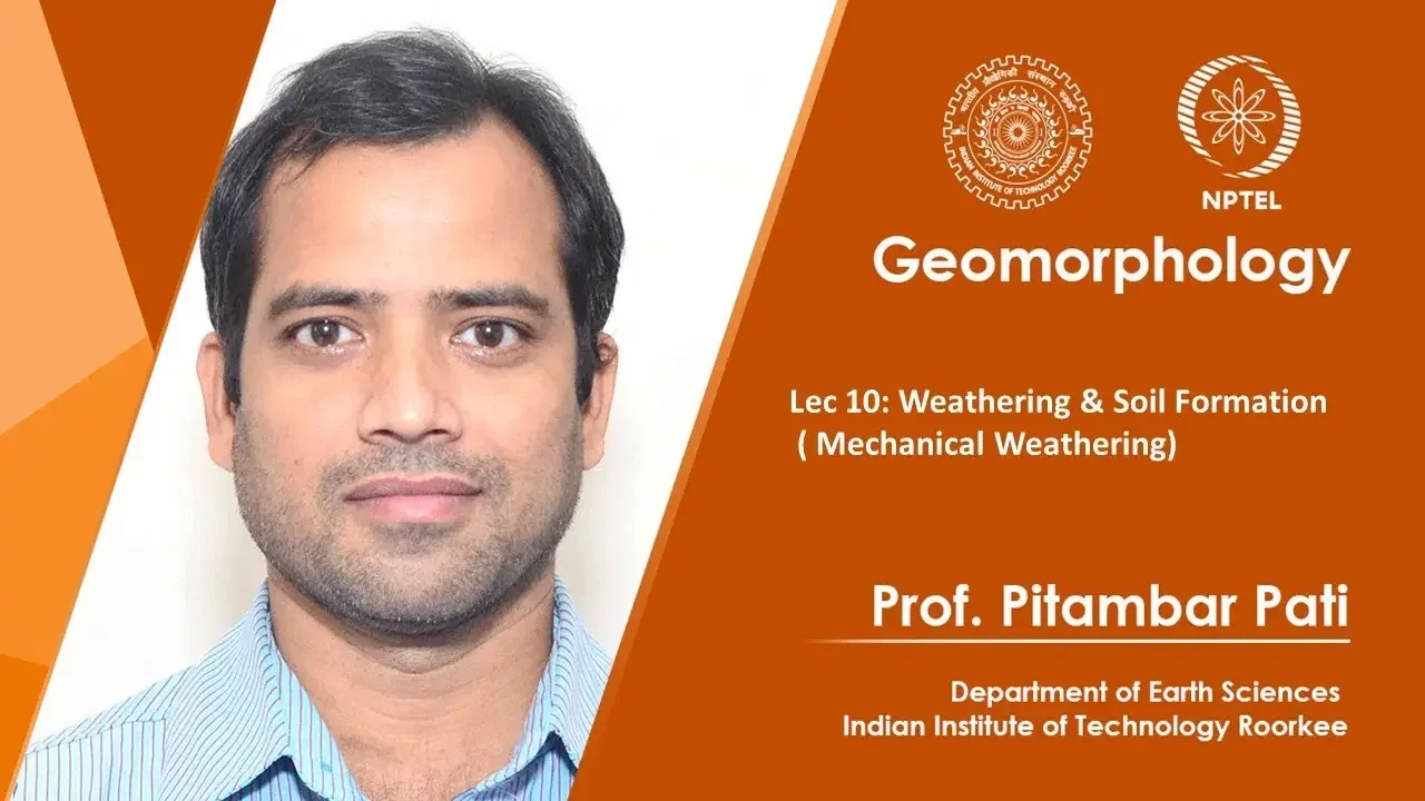 Lec 10 : Weathering & Soil Formation (Mechanical Weathering).
