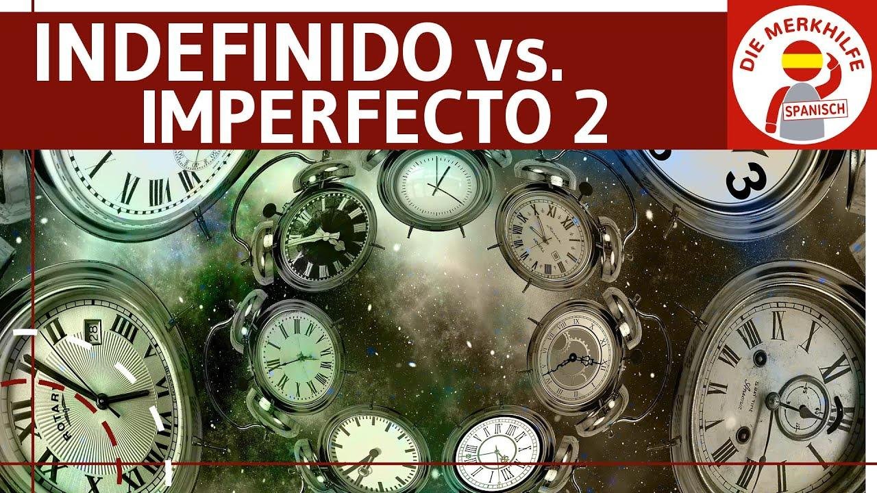 indefinido vs. imperfecto 2 - Beispiele & Übungen - Unterschied / Verwendung - Spanisch Zeiten