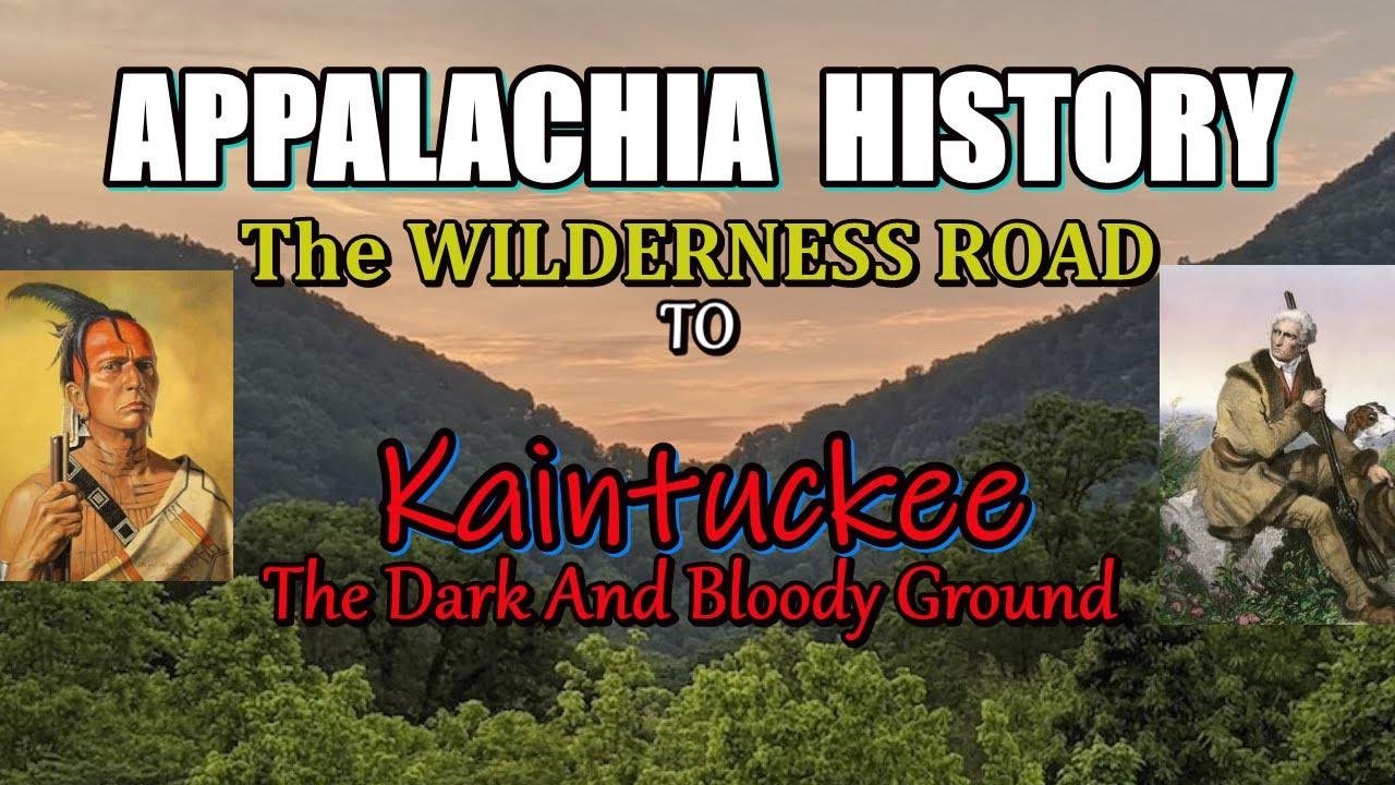 Gate Way To The West. History of The Wilderness Road into KAINTUCKEE The Dark and Bloody Ground.