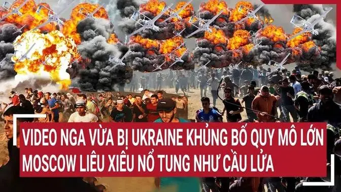 Video Nga vừa bị khủng bố quy mô lớn, Moscow liêu xiêu nổ tung như cầu lửa