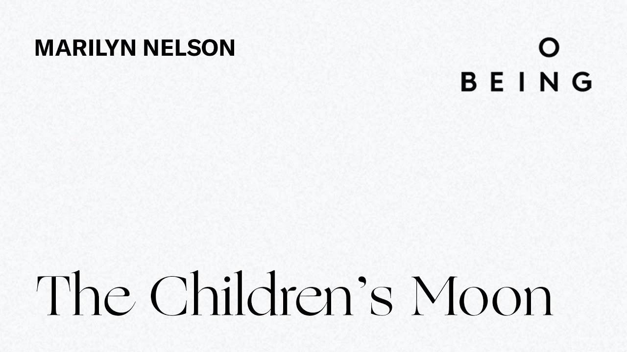 “The Children’s Moon” — written and read by Marilyn Nelson