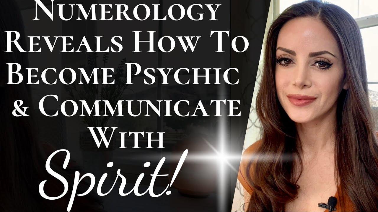 Develop Psychic Abilities - Numerology Reveals How To Channel & Communicate with Spirit & Guides ⚡