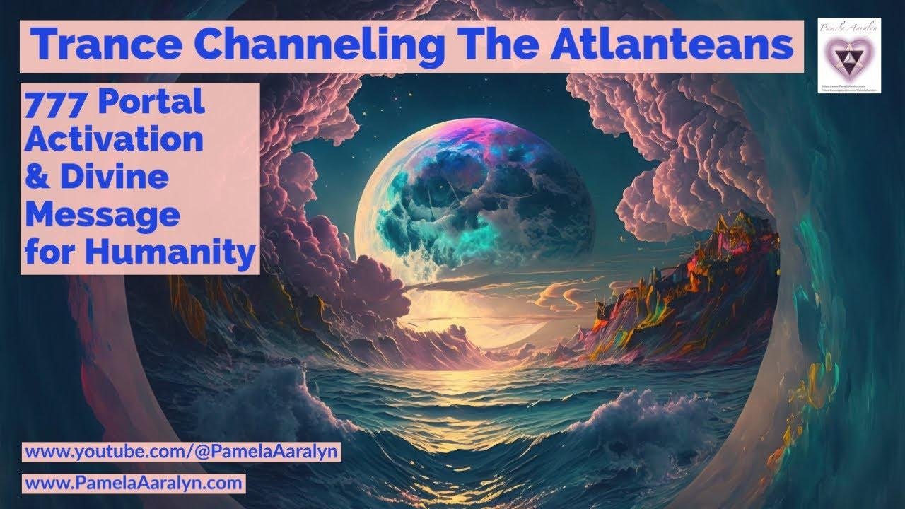Trance Channeling The Atlanteans- 777 Portal Activation and Divine Message for Humanity