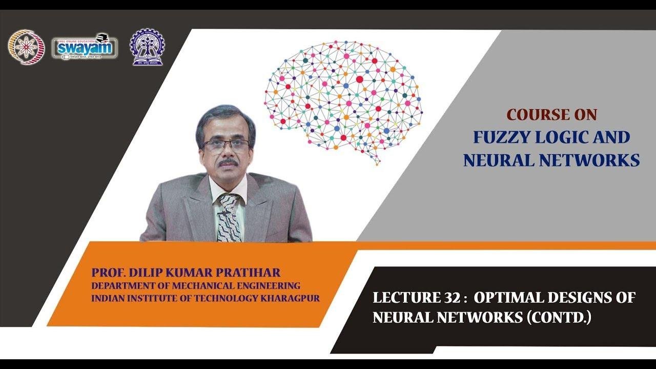 Lecture 32: Optimal Designs of Neural Networks (Contd.)