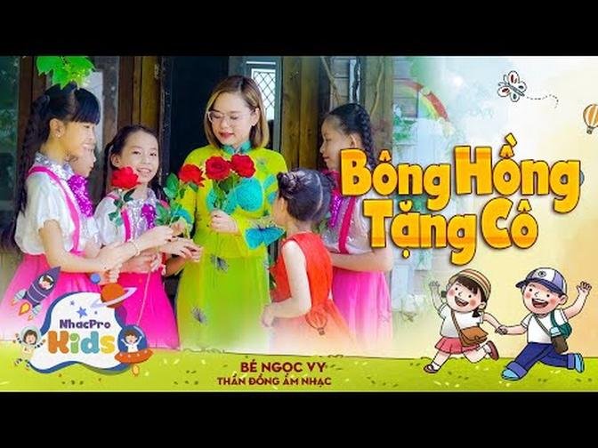 Bé Ngọc Vy 🍒 Bông Hồng Tặng Cô 🍒 Nhạc Thiếu Nhi Cho Bé Cho Gia Đình 🍒 Nhacpro Kids 🍒 Mầm Chồi Lá