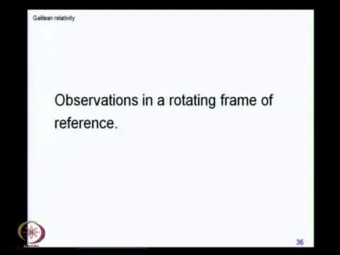 Mod-05 Lec-16 Real Effects of Pseudo-Forces(ii)