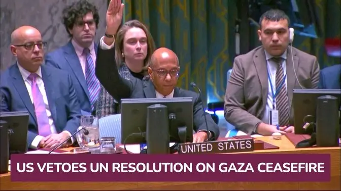 US Vetoes UN Security Council Resolution on Gaza Ceasefire