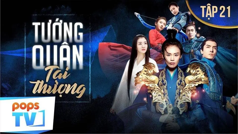 Phim Tướng Quân Tại Thượng - Tập 21 | Phim Hành Động Cổ Trang | POPSTV