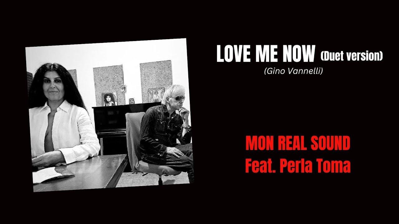 Love me now (Duet version) Mon Real Sound feat.Perla Toma [Gino Vannelli Cover]