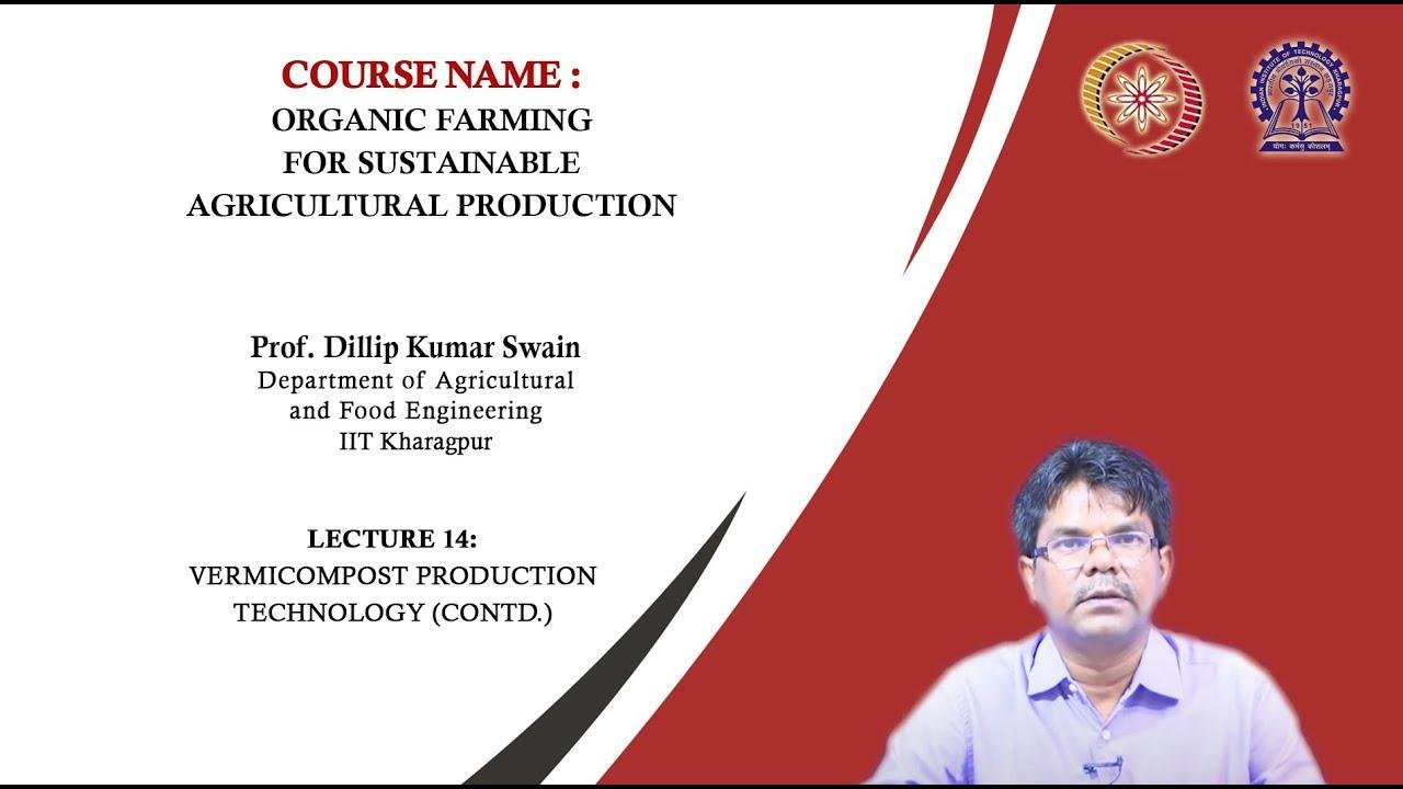 Lecture 14 : Vermicompost Production Technology (Contd.)