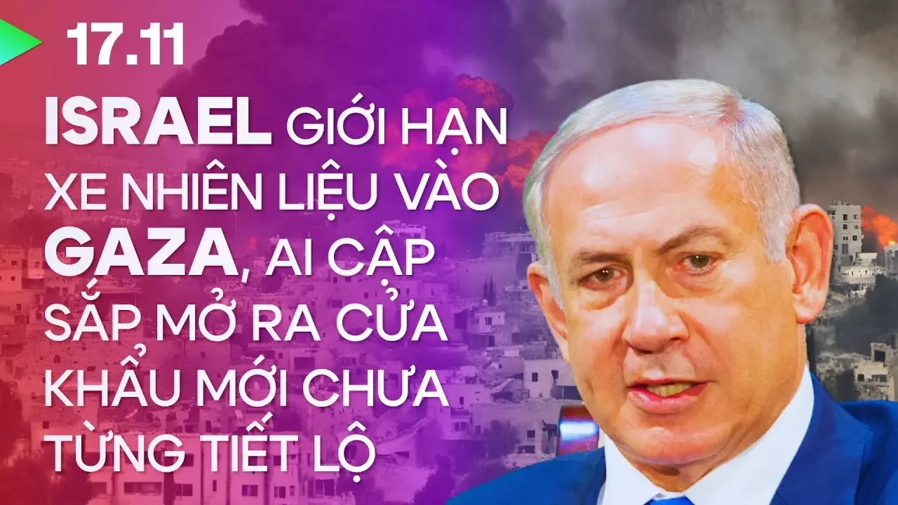 Israel giới hạn xe tải nhiên liệu vào Gaza; Ai Cập cân nhắc mở cửa khẩu viện trợ mới—ngày 42, 17.11