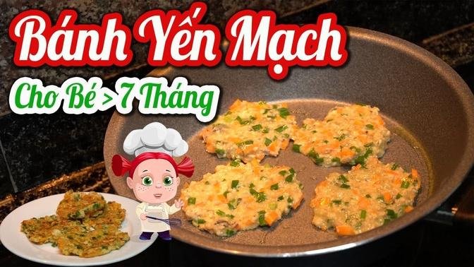 Bánh YẾN MẠCH Cho Bé từ 7 Tháng ĂN DẶM 😇 Bé Ăn Chơi Mà Lên Ký - Thực Đơn Ăn Dặm