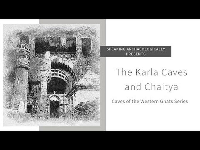 Speaking Archaeologically Buddhist Caves of the Western Ghats Ep.03: The Karla Caves