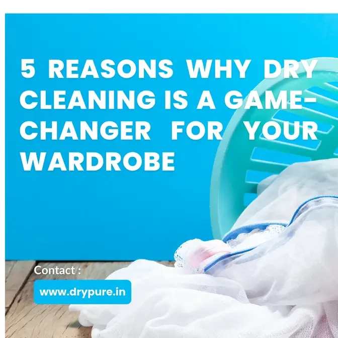 5 Reasons Why Dry Cleaning Is a Game-Changer for Your Wardrobe