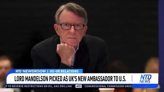 Lord Mandelson Picked as UK's New Ambassador to US