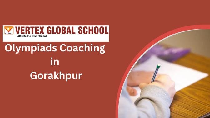 Mastering Olympiads: Your Guide to Coaching in Gorakhpur
