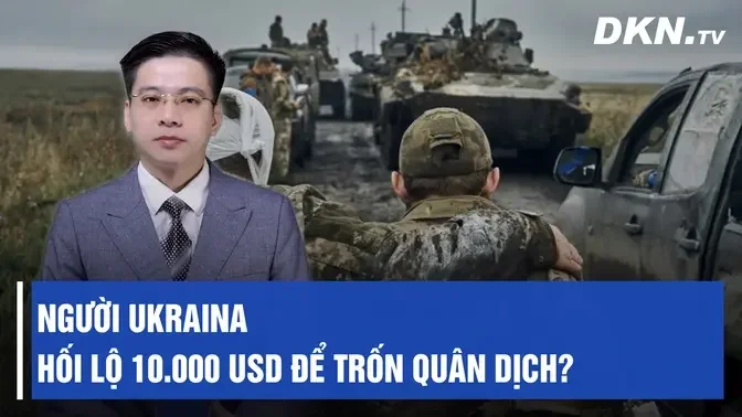 Toàn cảnh quốc tế 14/8: Để trốn quân dịch, một người Ukraina có thể phải hối lộ tới 10.000 USD