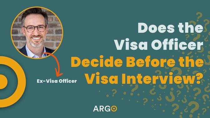 Does the Visa Officer Decide Before the Visa Interview?