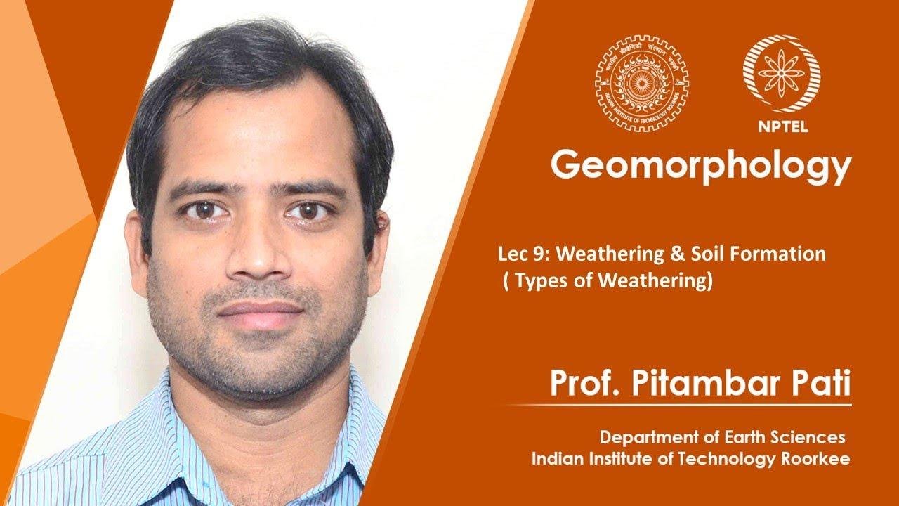 Lec 09 : Weathering & Soil Formation (Types of Weathering)