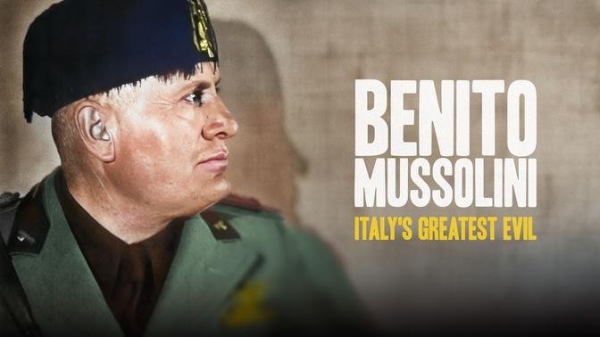 Benito Mussolini: Italy's Greatest Evil