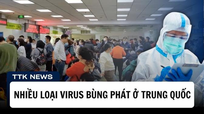 Nhiều loại Virus bùng phát ở Trung Quốc, hàng loạt nhân viên y tế nhiễm bệnh