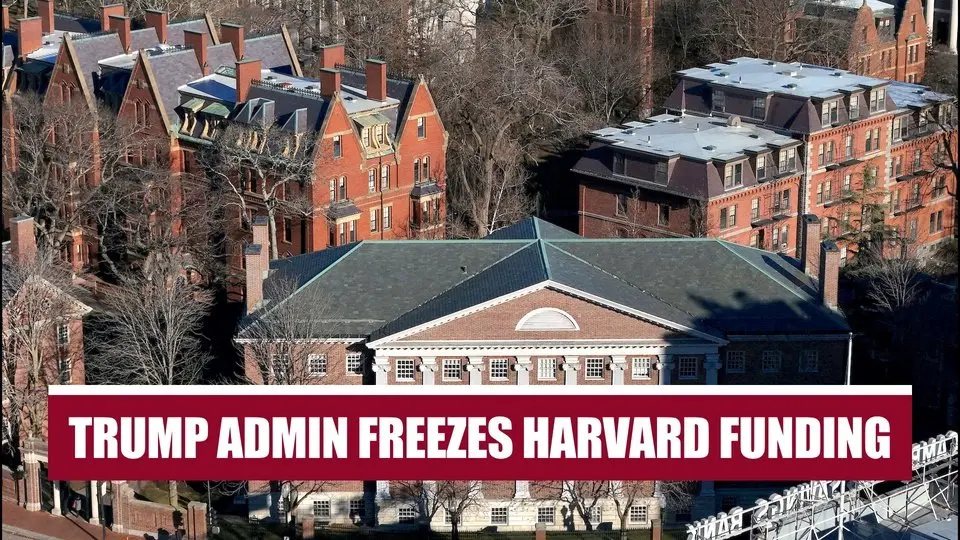 Trump administration freezes about $2.3 billion in funding to Harvard