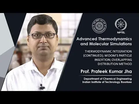 Lecture 54: Thermodynamic integration (continued); widom's particle insertion...