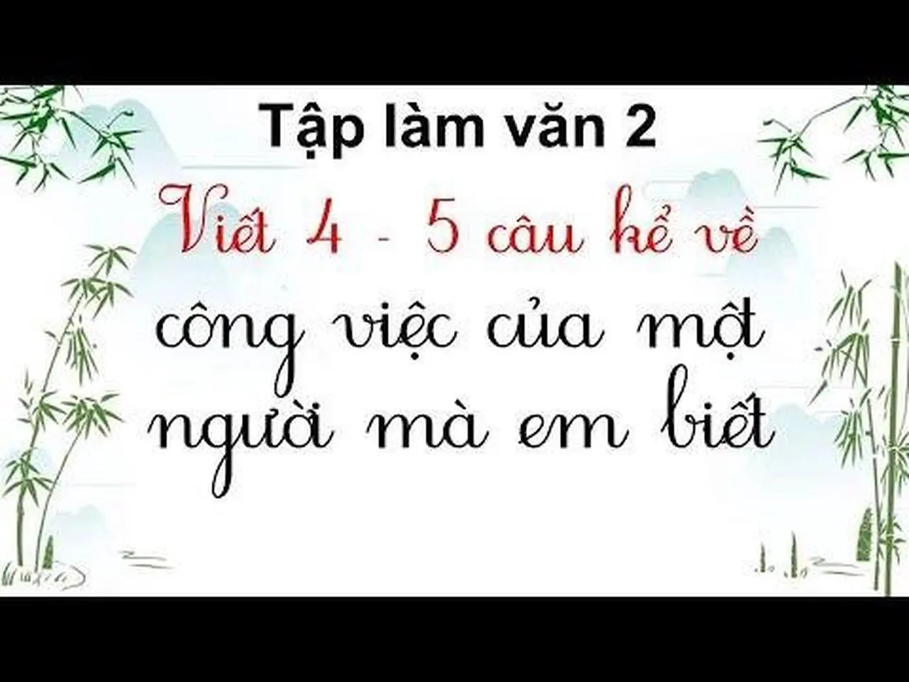 Viết 4 - 5 câu kể về công việc của một người mà em biết - Tập làm văn lớp 2 (1).