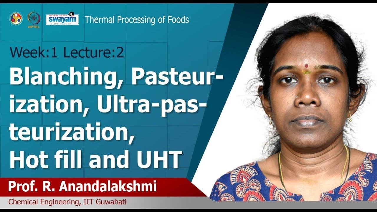 Lec 2 : Blanching, Pasteurization, Ultra-pasteurization, Hot fill and UHT