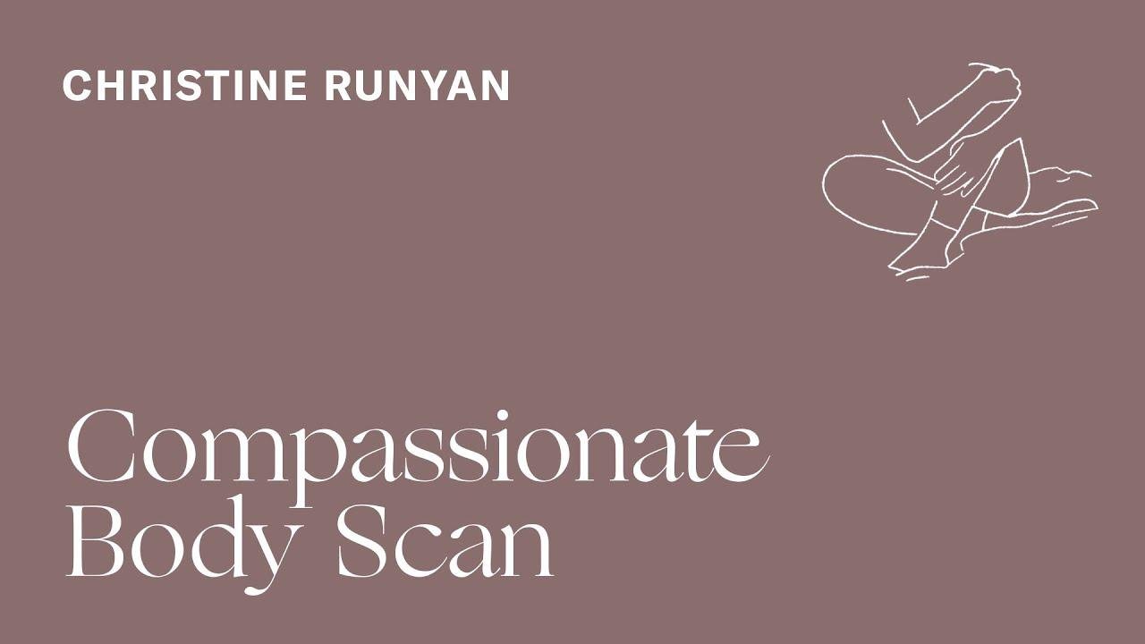 Christine Runyan — A Compassionate Body Scan