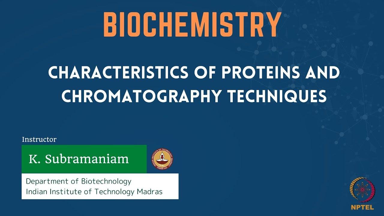 Characteristics of Proteins and Chromatography techniques