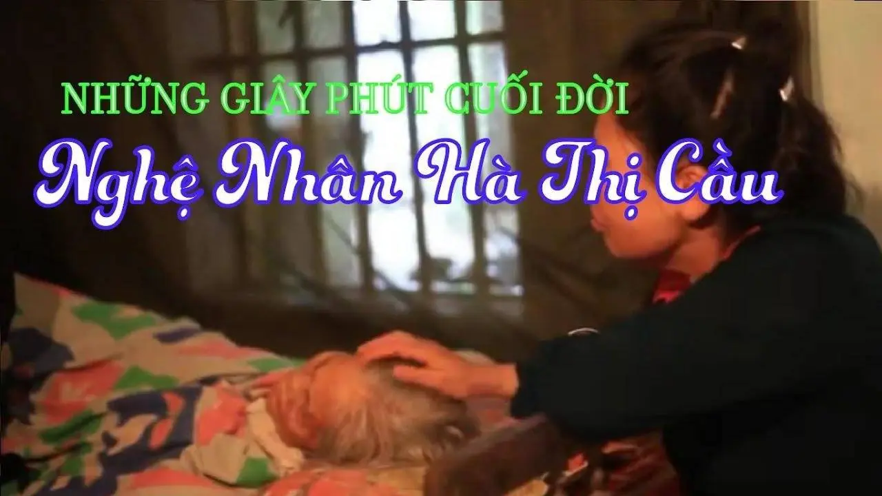 Nghệ nhân Hà Thị CầuN- Những giây phút cuối đời.