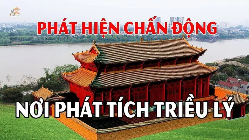 Phát hiện chấn động Đông Anh Hà Nội mới là nơi phát tích của vương triều Lý?